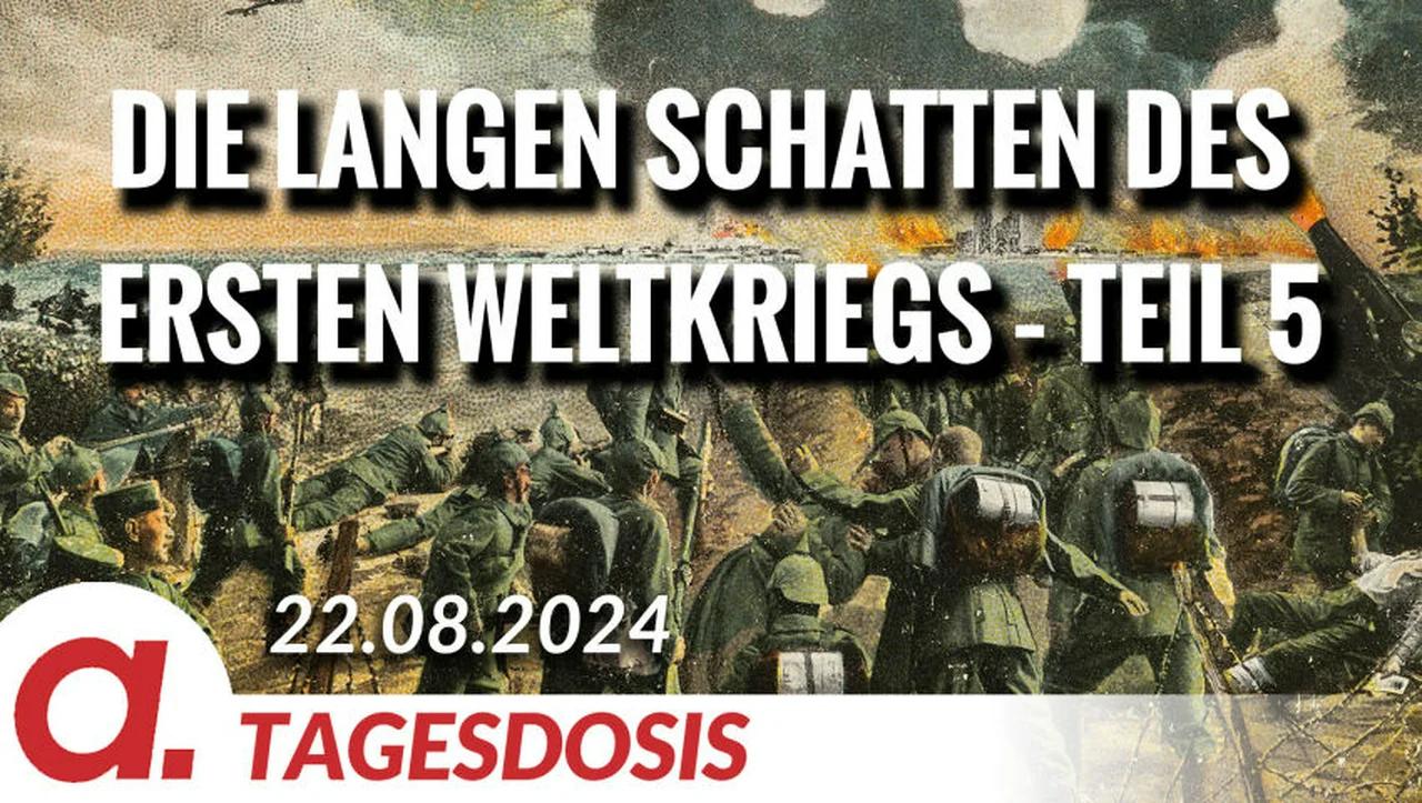 ⁣Die langen Schatten des Ersten Weltkriegs – Teil 5 | Von Wolfgang Effenberger