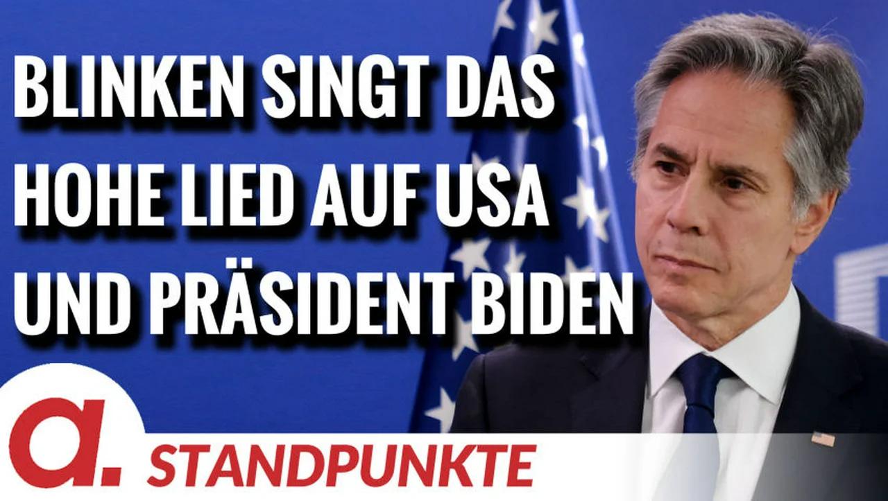 ⁣Blinken singt das Hohe Lied auf USA und Präsident Biden | Von Wolfgang Effenberger