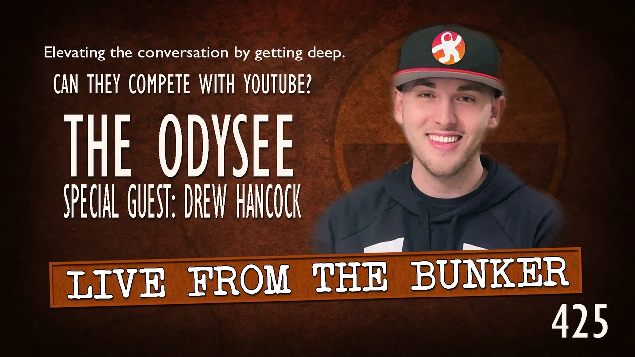 Live From the Bunker 425: TAKING ON YOUTUBE | Drew Hancock Talks Odysee