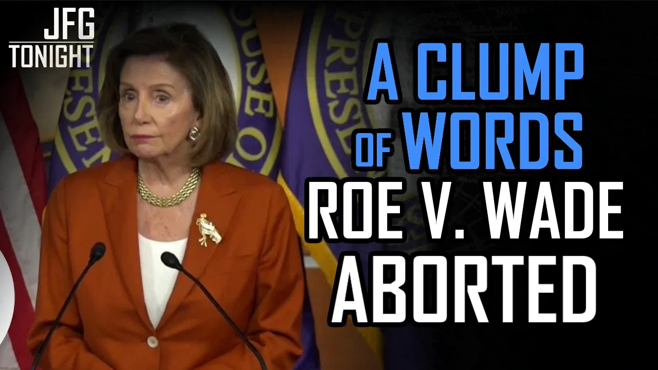 A Clump of Words | Roe v. Wade Aborted, JFGT #565
