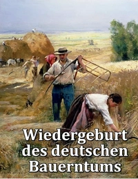 Wiedergeburt des deutschen Bauerntums